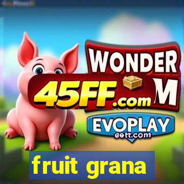 fruit grana